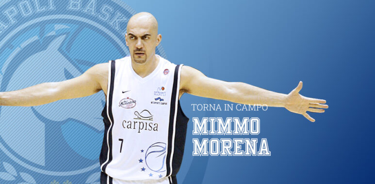 Il ritorno del capitano Mimmo Morena nella famiglia del Napoli Basket