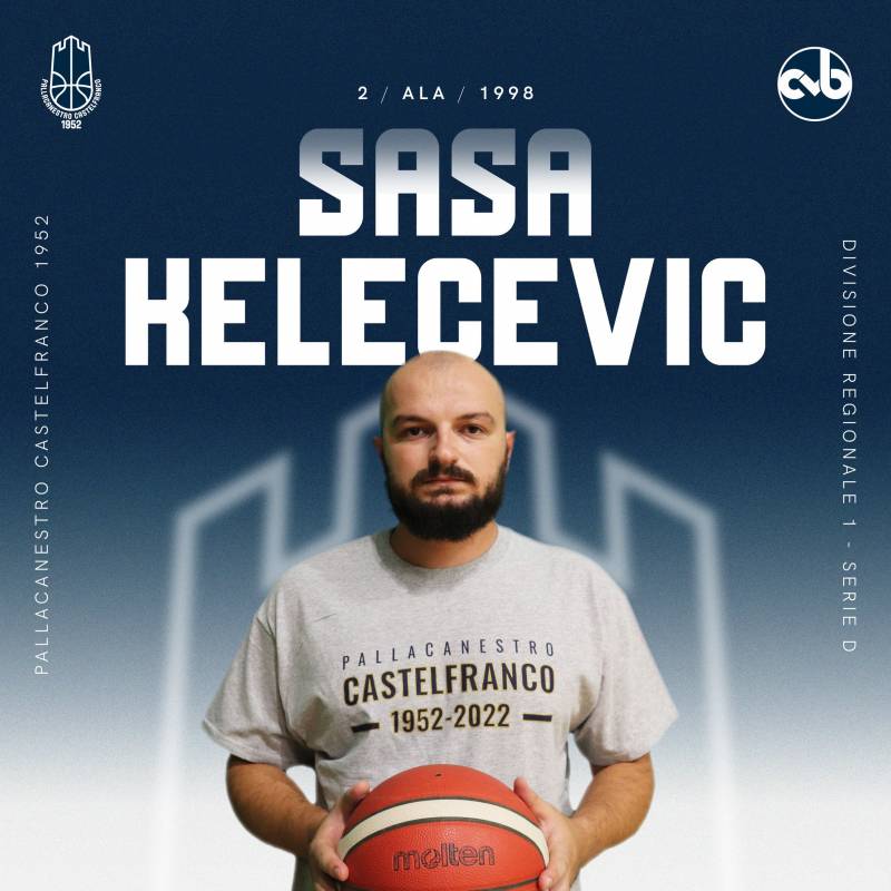 Un nuovo volto a Castelfranco: arriva Sasa Kelecevic Un nuovo volto a Castelfranco: arriva Sasa Kelecevic