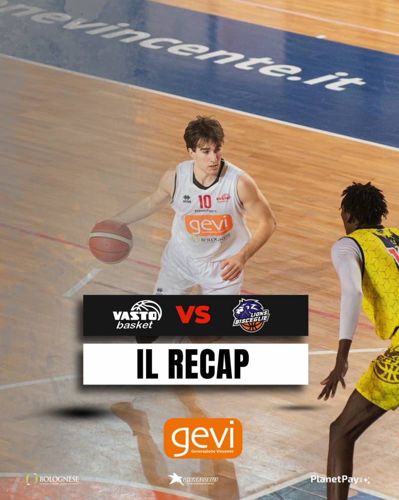 Generazione Vincente Vasto Basket lotta per 35 minuti, ma la spunta Bisceglie